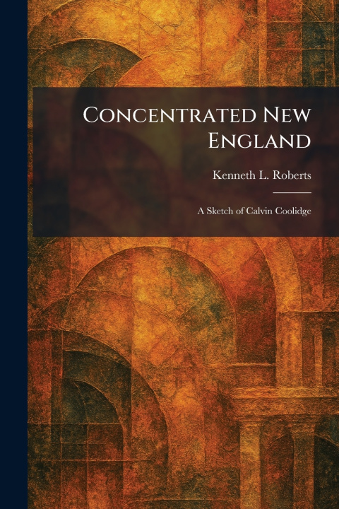 Книга Concentrated New England Kenneth L. Roberts