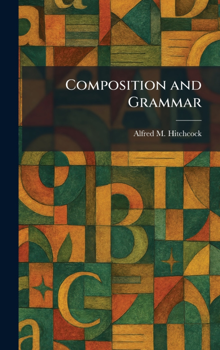Kniha Composition and Grammar Alfred M. Hitchcock