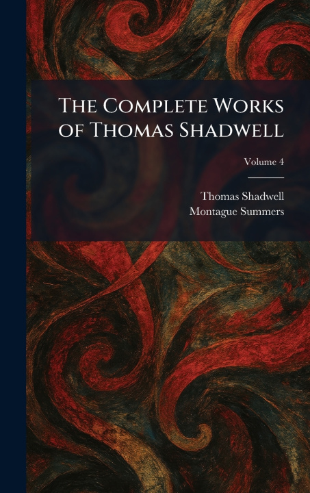 Knjiga The Complete Works of Thomas Shadwell Thomas Shadwell