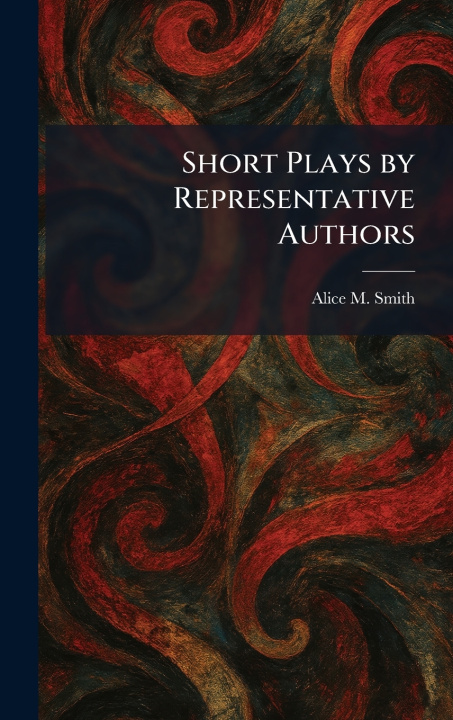Kniha Short Plays by Representative Authors Alice M. Smith
