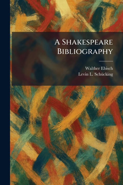 Kniha A Shakespeare Bibliography Walther Ebisch