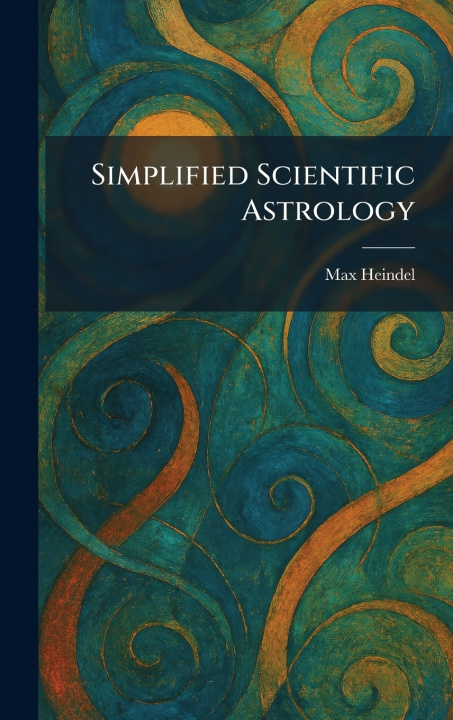 Книга Simplified Scientific Astrology Max Heindel
