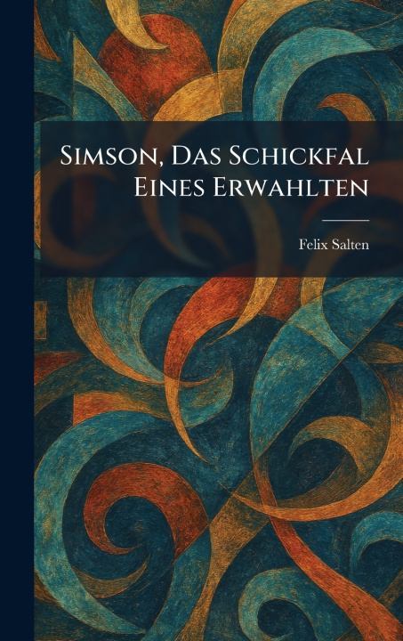 Kniha Simson, Das Schickfal Eines Erwahlten Felix Salten