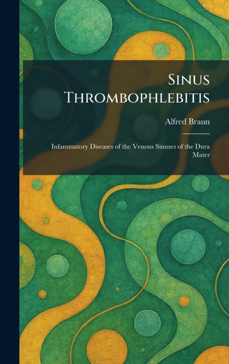 Kniha Sinus Thrombophlebitis Alfred Braun