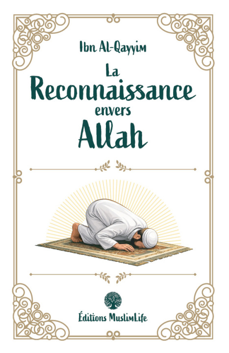 Knjiga La reconnaissance envers Allah Ibn Qayyim AL JAWZIYYA