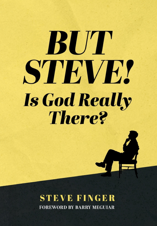 Knjiga But Steve! Is God Really There? Steve Finger