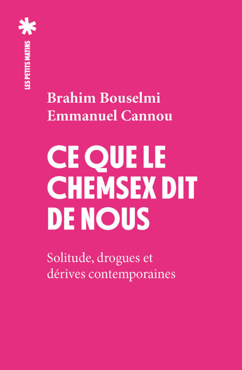 Książka Ce que le chemsex dit de nous - Solitude, drogues et dérives contemporaines Brahim Bouselmi