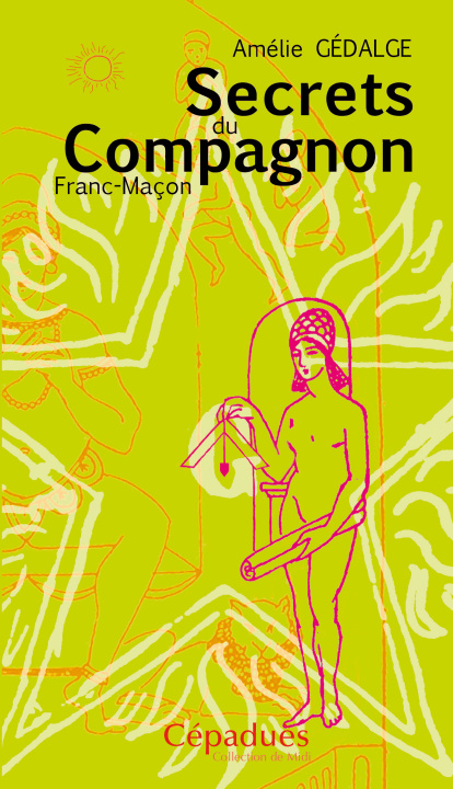 Knjiga Secrets du compagnon Franc-Maçon Gédalge
