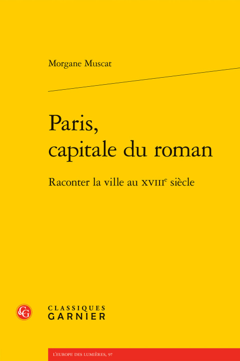 Libro Paris, capitale du roman - raconter la ville au xviiie siècle Muscat morgane