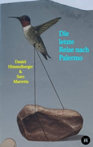 Kniha Die letzte Reise nach Palermo Daniel Himmelberger & Saro Marretta
