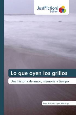 Книга Lo que oyen los grillos Juan Antonio Espín Montoya