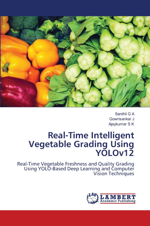 Kniha Real-Time Intelligent Vegetable Grading Using YOLOv12 Gowrisankar J