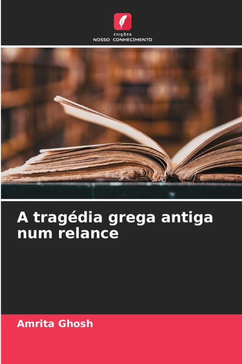Knjiga A tragédia grega antiga num relance Amrita Ghosh
