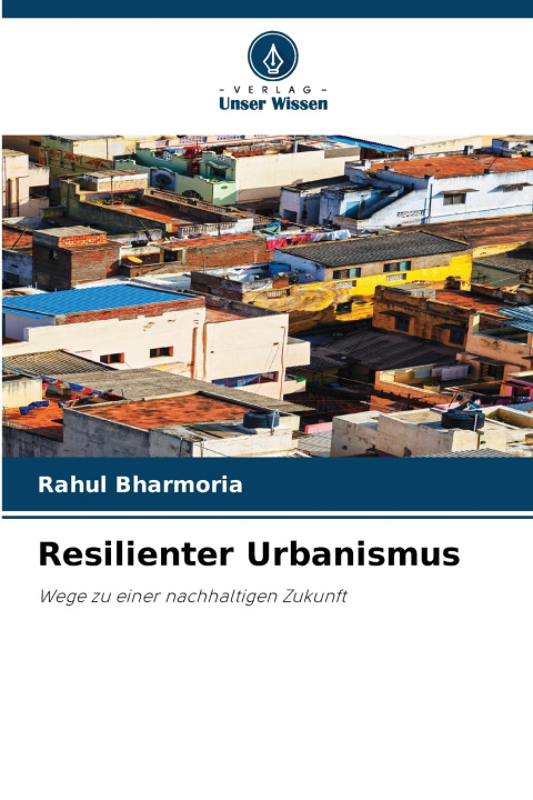 Книга Resilienter Urbanismus Rahul Bharmoria