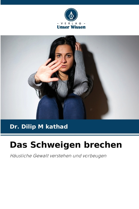 Kniha Das Schweigen brechen Dr. Dilip M Kathad