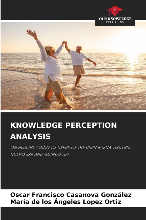 Knjiga KNOWLEDGE PERCEPTION ANALYSIS Oscar Francisco Casanova González