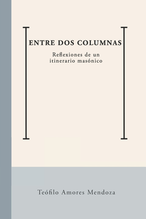 Libro Entre dos Columnas Teófilo Amores Mendoza