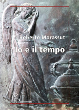 Knjiga Io e il tempo Roberto Morassut