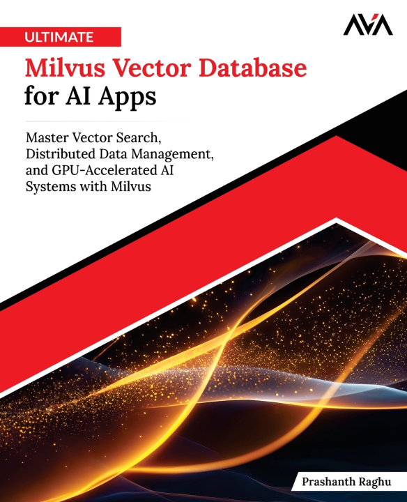 Book Ultimate Milvus Vector Database for AI Apps Prashanth Raghu