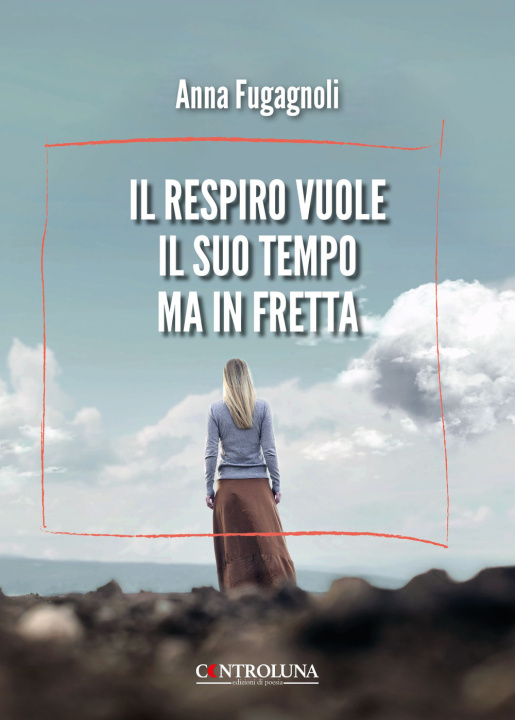 Kniha respiro vuole il suo tempo ma in fretta Anna Fugagnoli