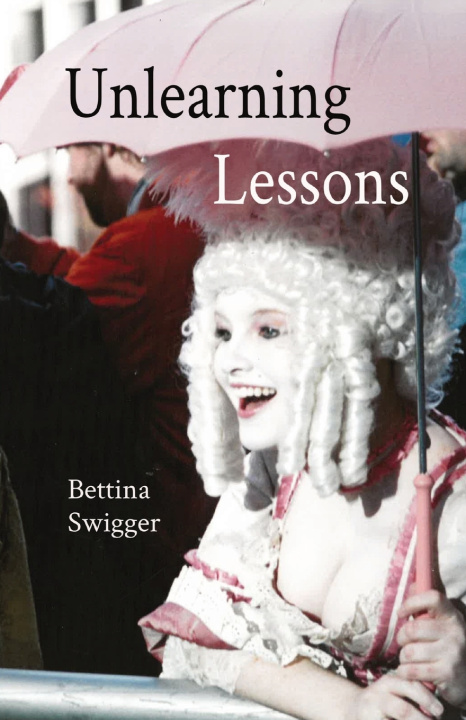 Kniha Unlearning Lessons Bettina Swigger