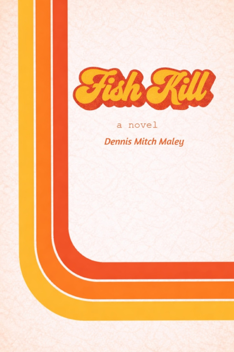 Knjiga Fish Kill Dennis Mitch Maley