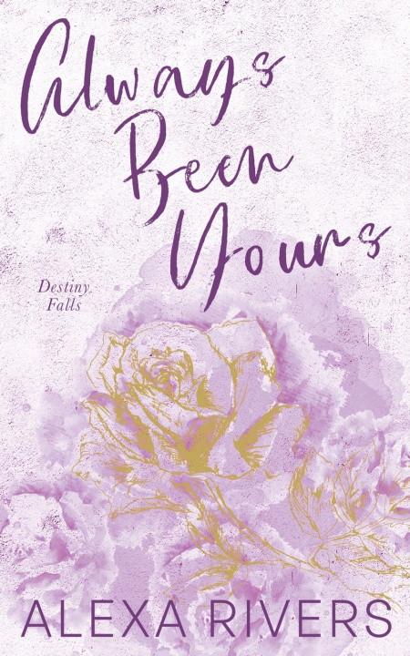 Knjiga Always Been Yours Alexa Rivers