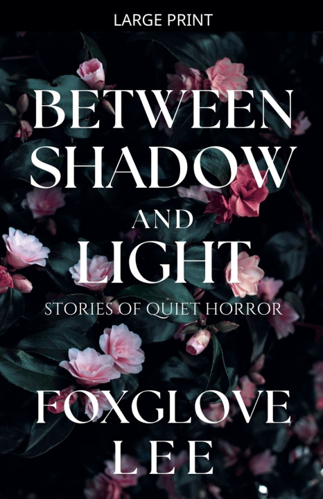 Kniha Between Shadow and Light Foxglove Lee