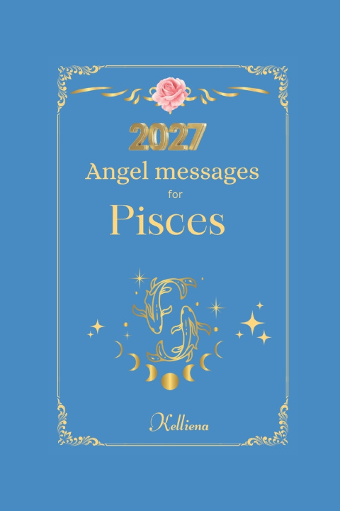 Kniha Angel messages for Pisces 2027 By Kelliena Kelliena Andersen