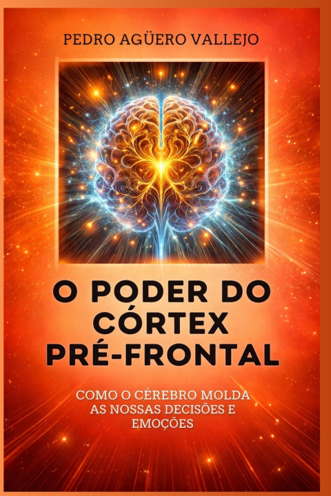 Knjiga O PODER DO CÓRTEX PRÉ-FRONTAL Pedro Agüero Vallejo