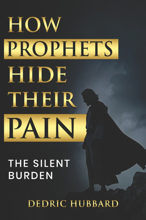 Kniha How Prophets Hide Their Pain Dedric Hubbard