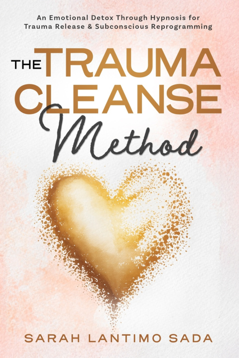 Knjiga The Trauma Cleanse Method Sarah Lantimo Sada