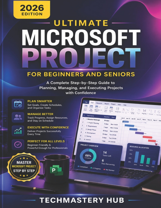 Книга Ultimate Microsoft Project for Beginners and Seniors TechMastery Hub