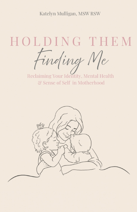 Kniha Holding Them, Finding Me Katelyn Mulligan