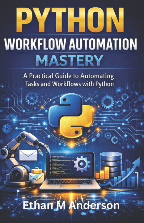 Knjiga Python Workflow Automation Mastery Ethan M. Anderson