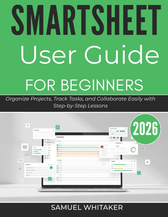 Boek SMARTSHEET USER GUIDE FOR BEGINNERS 2026 Samuel Whitaker
