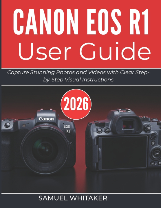Boek CANON EOS R1 USER GUIDE 2026 Samuel Whitaker