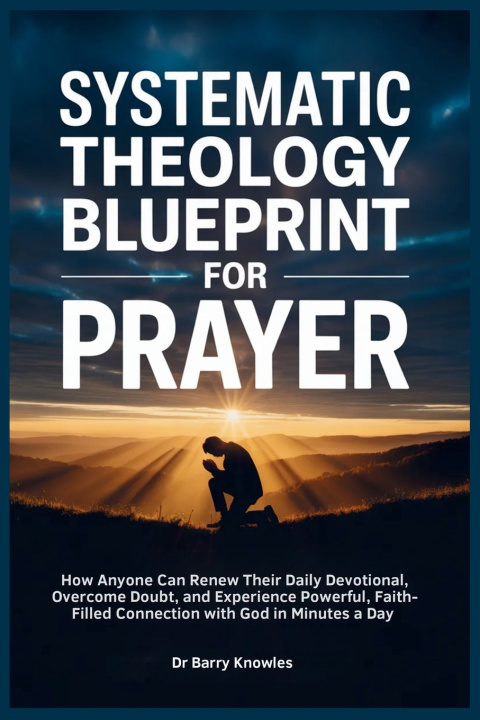 Книга Systematic Theology Blueprint for Prayer Barry Knowles