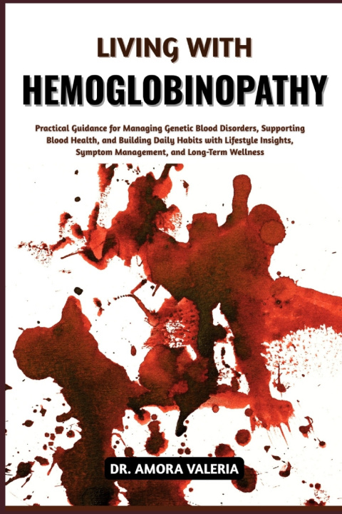 Kniha Living With Hemoglobinopathy DR. AMORA VALERIA
