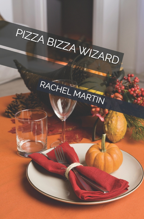 Kniha PIZZA BIZZA WIZARD RACHEL MARTIN