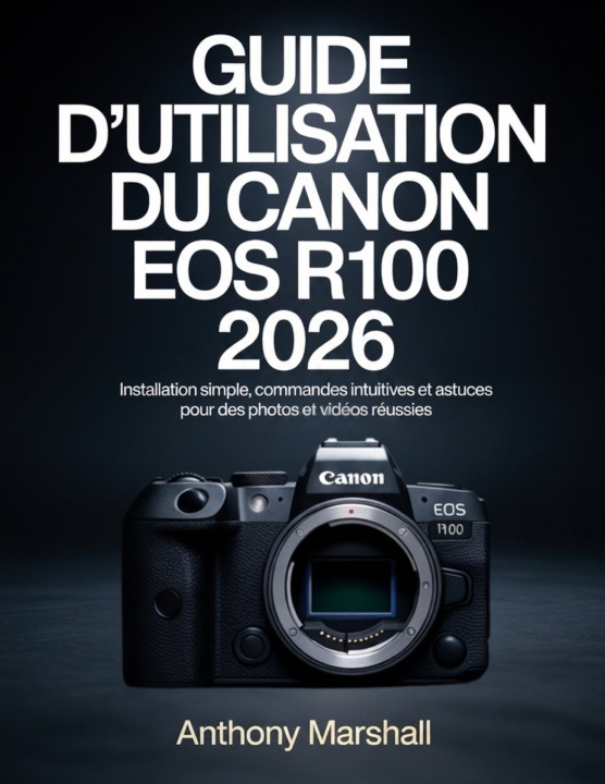 Livro Guide d'utilisation du Canon EOS R100 2026 Anthony Marshall