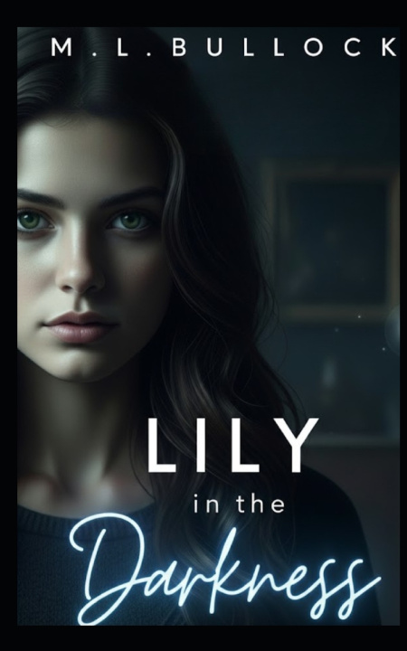Книга Lily in the Darkness M. L. Bullock