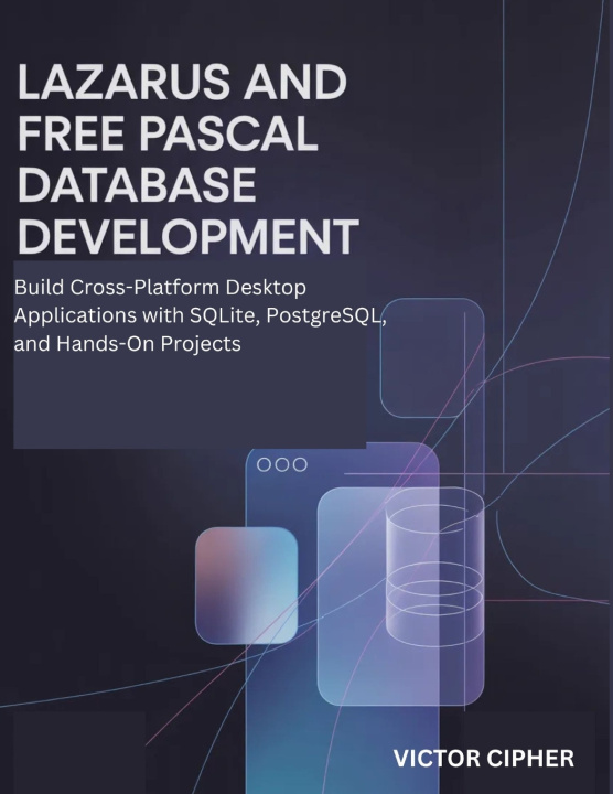 Kniha Lazarus and Free Pascal Database Development Victor Cipher