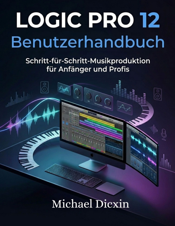 Livro Logic Pro 12 Benutzerhandbuch Michael Dicxin