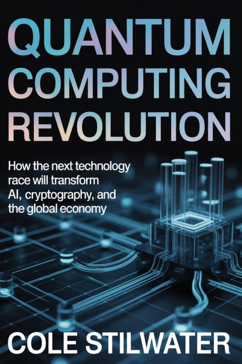 Knjiga Quantum Computing Revolution Cole Stilwater