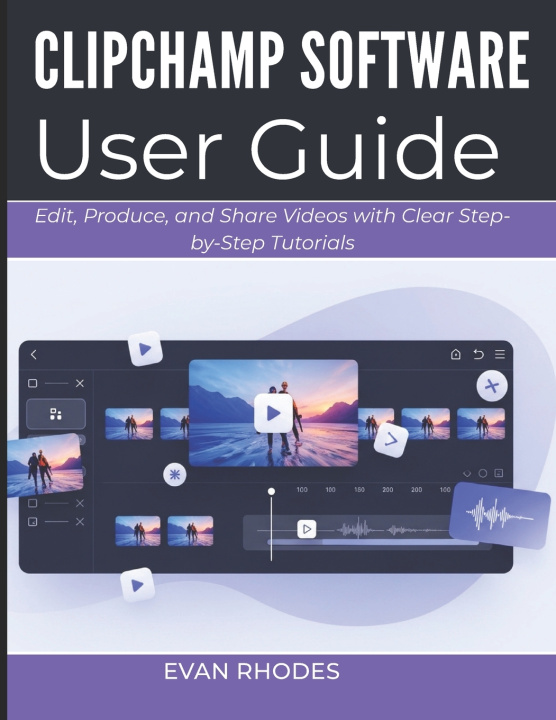 Book CLIPCHAMP SOFTWARE USER GUIDE 2026 Evan Rhodes