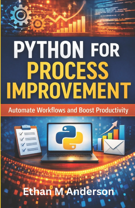 Knjiga Python for Process Improvement Ethan M Anderson