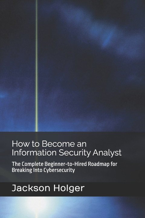 Book How to Become an Information Security Analyst Jackson Holger