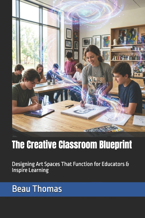 Kniha The Creative Classroom Blueprint Beau James Thomas