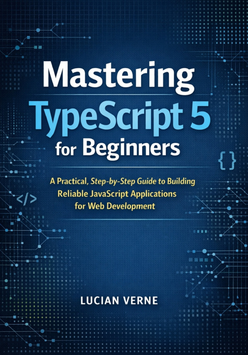 Kniha Mastering TypeScript 5 for Beginners Lucian Verne